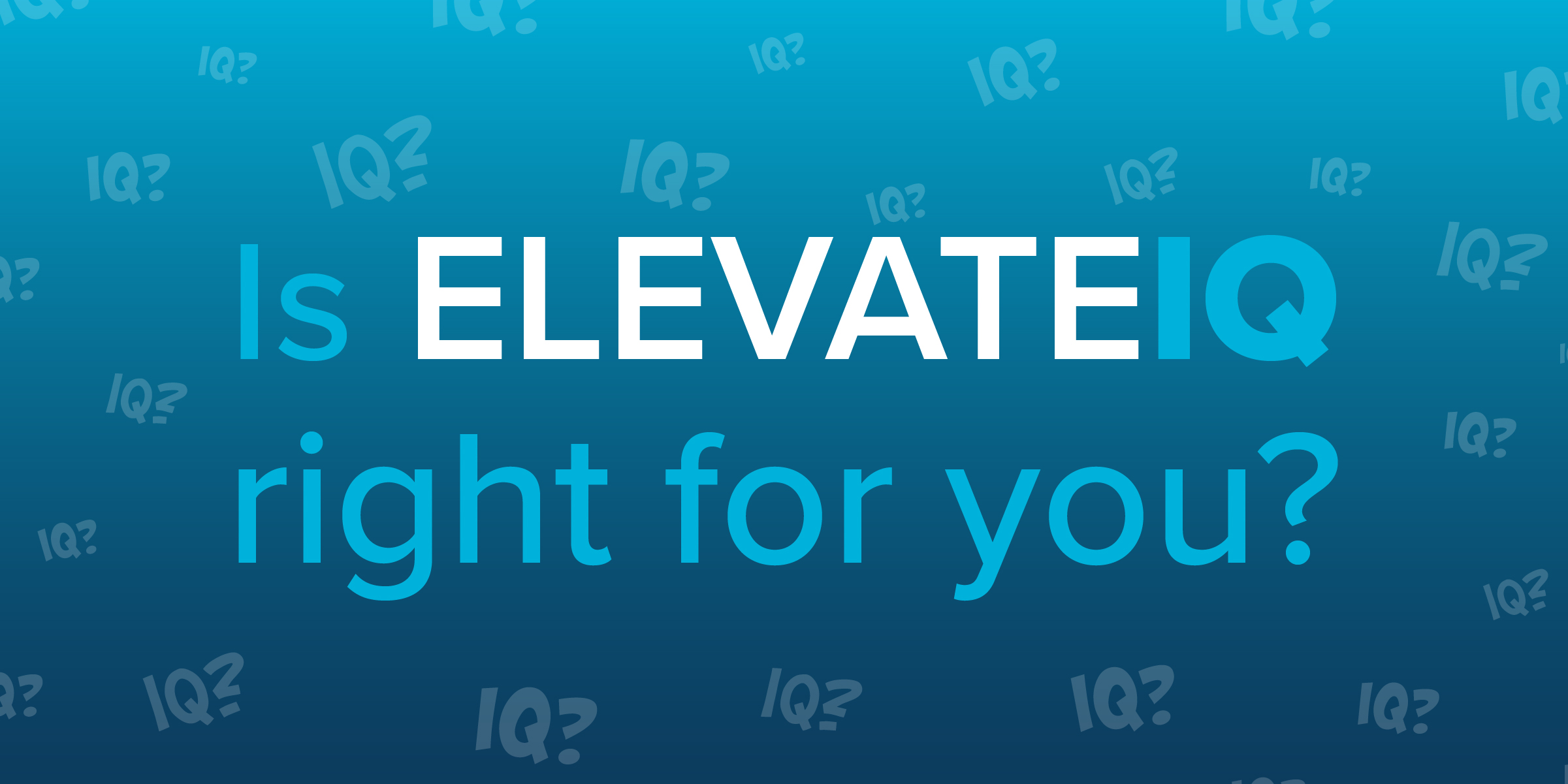 Is ElevateIQ right for you?