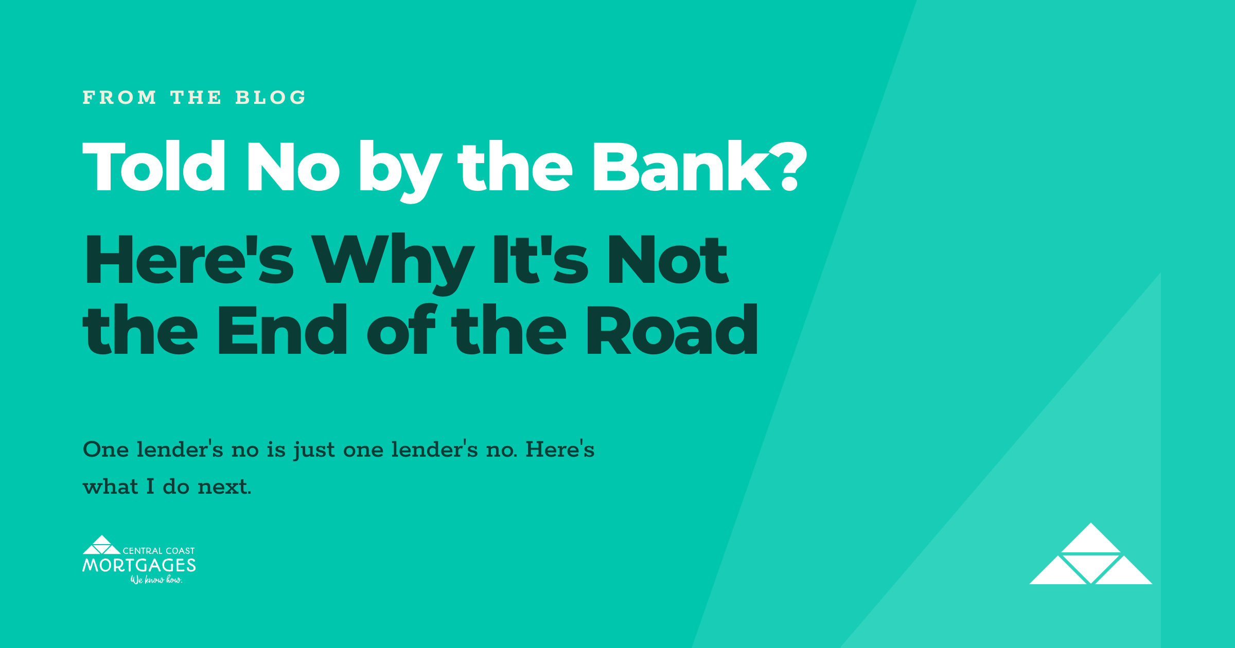 Told No by the Bank? Here's Why It's Not the End of the Road