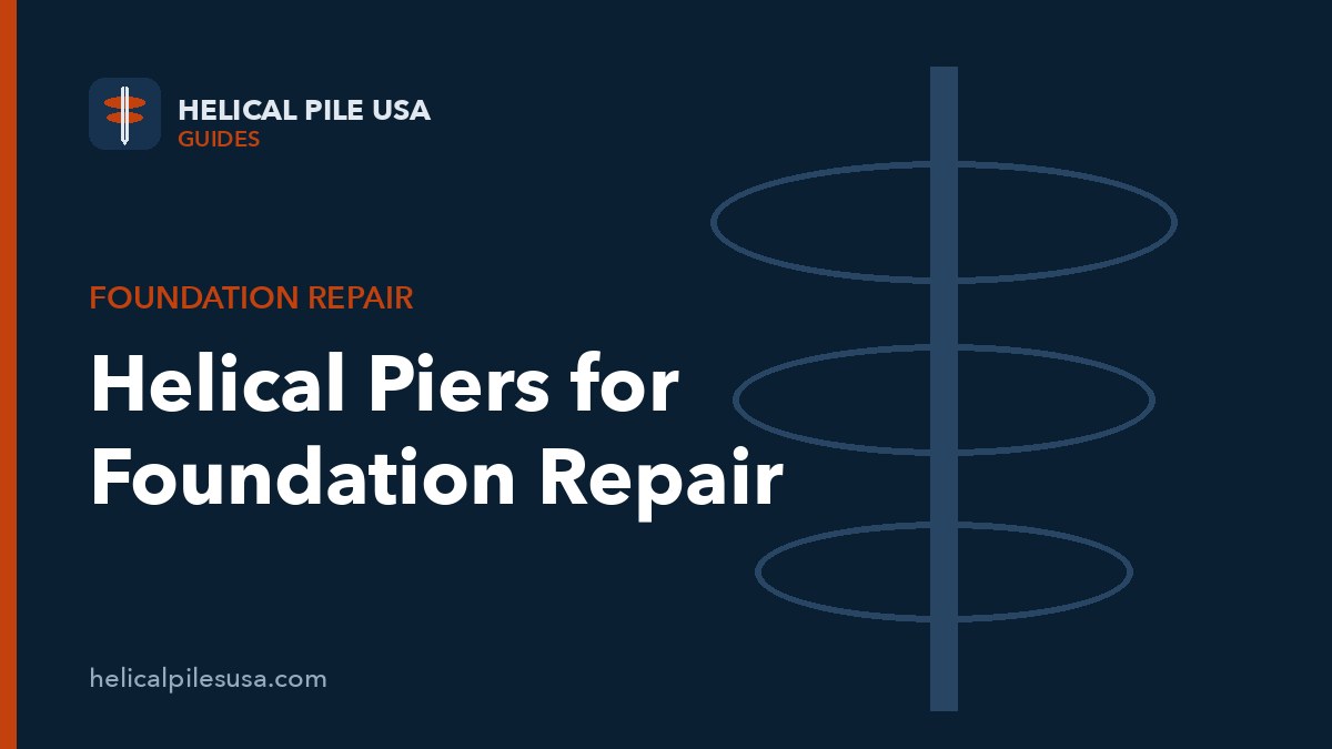 Helical Piers for Foundation Repair: Signs, Process & Cost