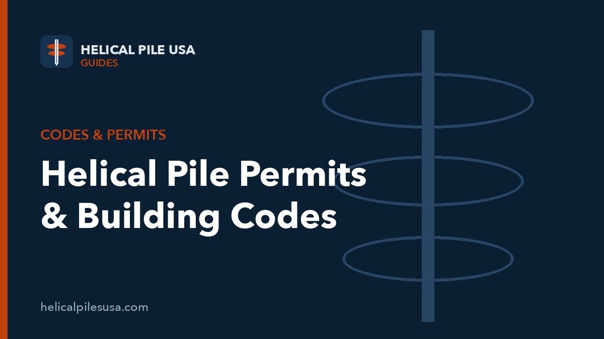 Helical Pile Permits & Building Codes: IRC, IBC and AC358