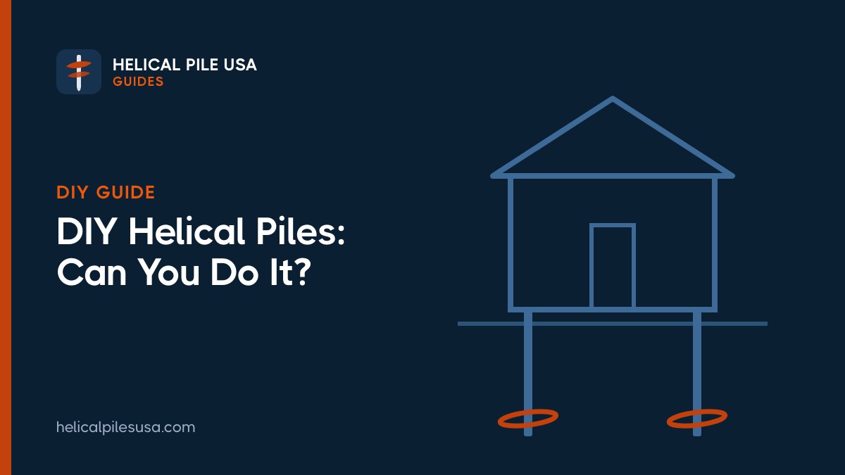 DIY Helical Piles: Can You Install Them Yourself?