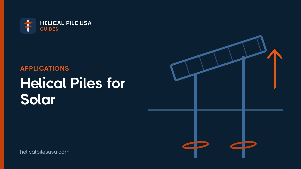 Helical Piles for Solar: Ground Mounts, Solar Farms and Cost