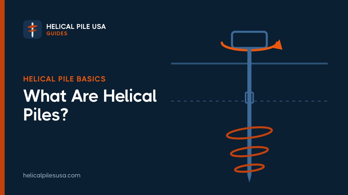 Helical Piles (Helical Piers): What They Are, How They Work, Cost