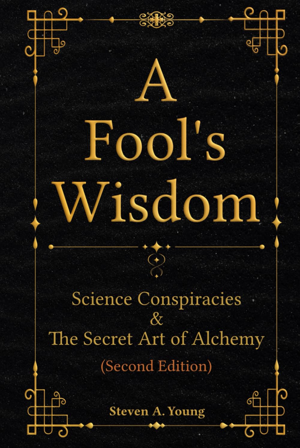 A Fool's Wisdom: Science Conspiracies & The Secret Art of Alchemy