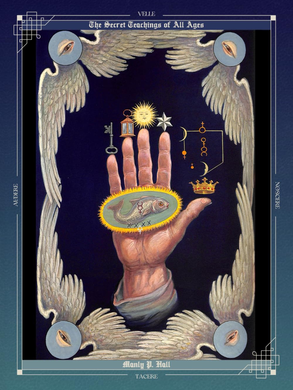 The Secret Teachings of All Ages: An Encyclopedic Outline of Masonic, Hermetic, Qabbalistic and Rosicrucian Symbolical Philosophy