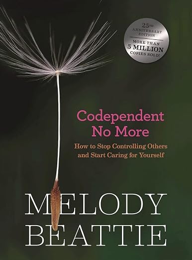 Codependent No More: How To Stop Controlling Others And Start Caring For Yourself