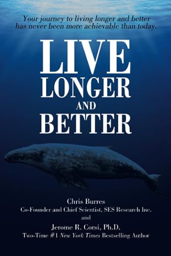 Live Longer And Better: Your Journey to Living Longer and Better Has Never Been More Achievable Than Today