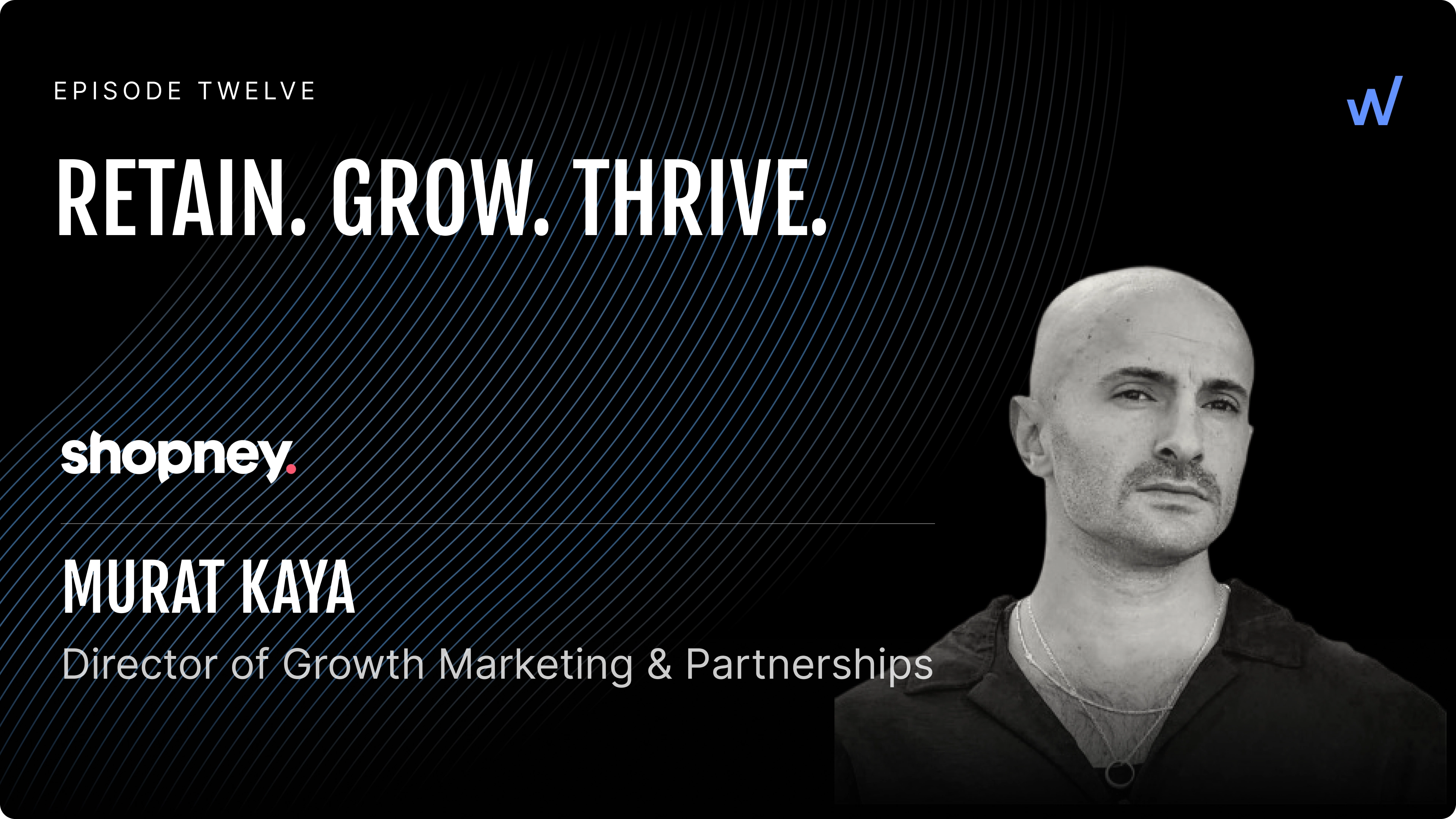 Murat Kaya: Director of Growth Marketing & Partnerships at Shopney