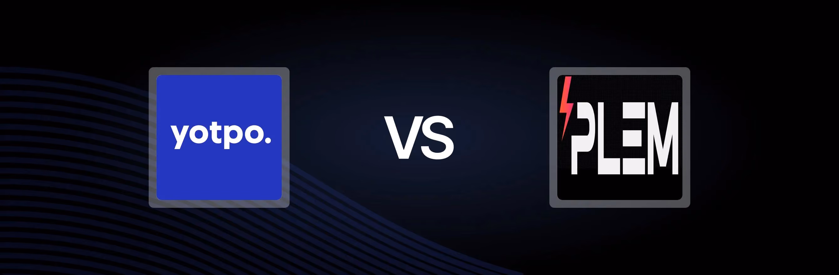Yotpo: Loyalty Rewards Program vs. PLEM ‑ Loyalty and Rewards: A Detailed Comparison
