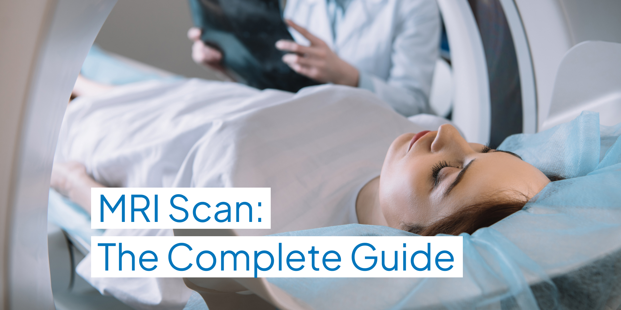 MRI Scan: The Complete Guide (Updated 2025)