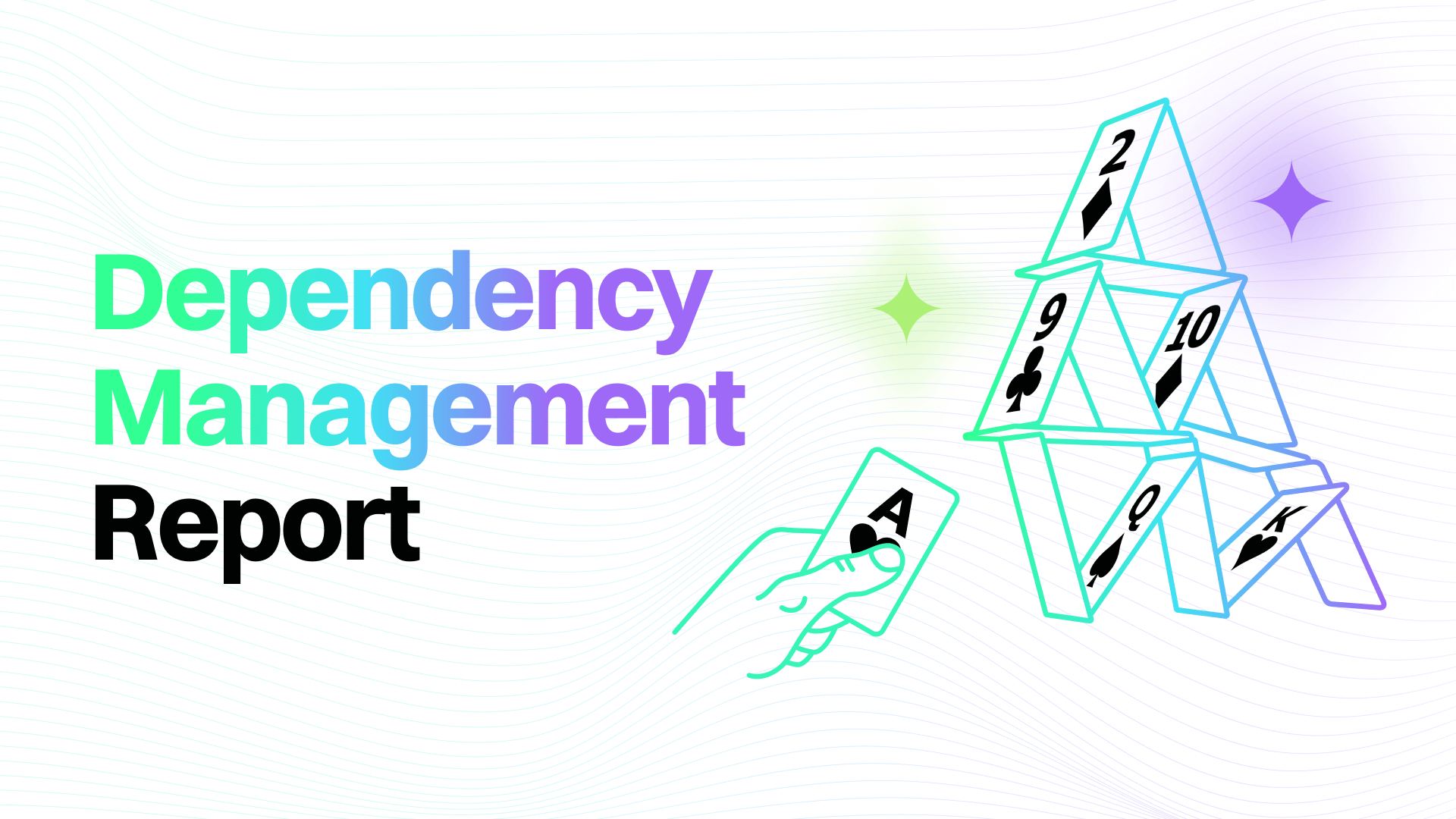 Illustration of a hand holding an ace card placing it on a house of cards with text 'Dependency Management Report'.