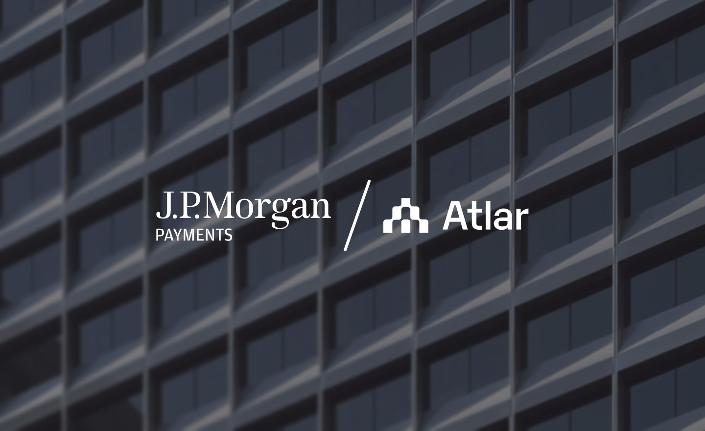 J.P. Morgan Payments and Atlar logos side by side over a photo of a building facade, announcing the partnership
