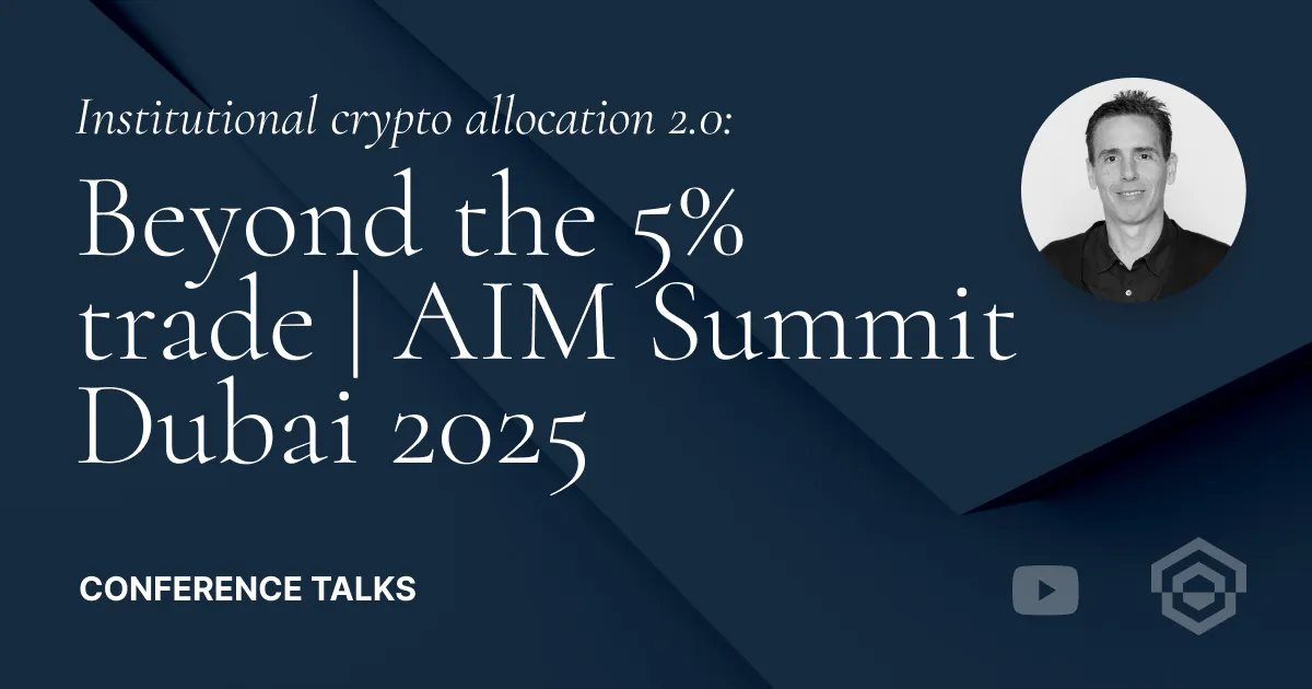 Institutional crypto allocation 2.0: Beyond the 5% trade AIM Summit Dubai 2025.