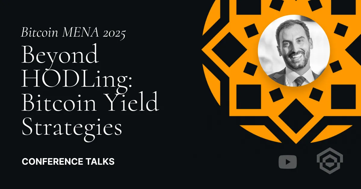 Beyond HODLing: Bitcoin Yield Strategies Bitcoin MENA 2025.