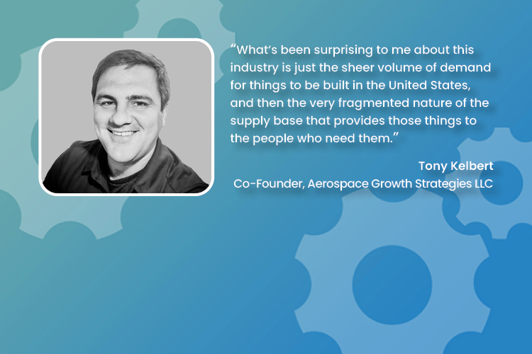 aerospace growth strategies co-founder Tony Kelbert quote from U.S. manufacturing today episode 24