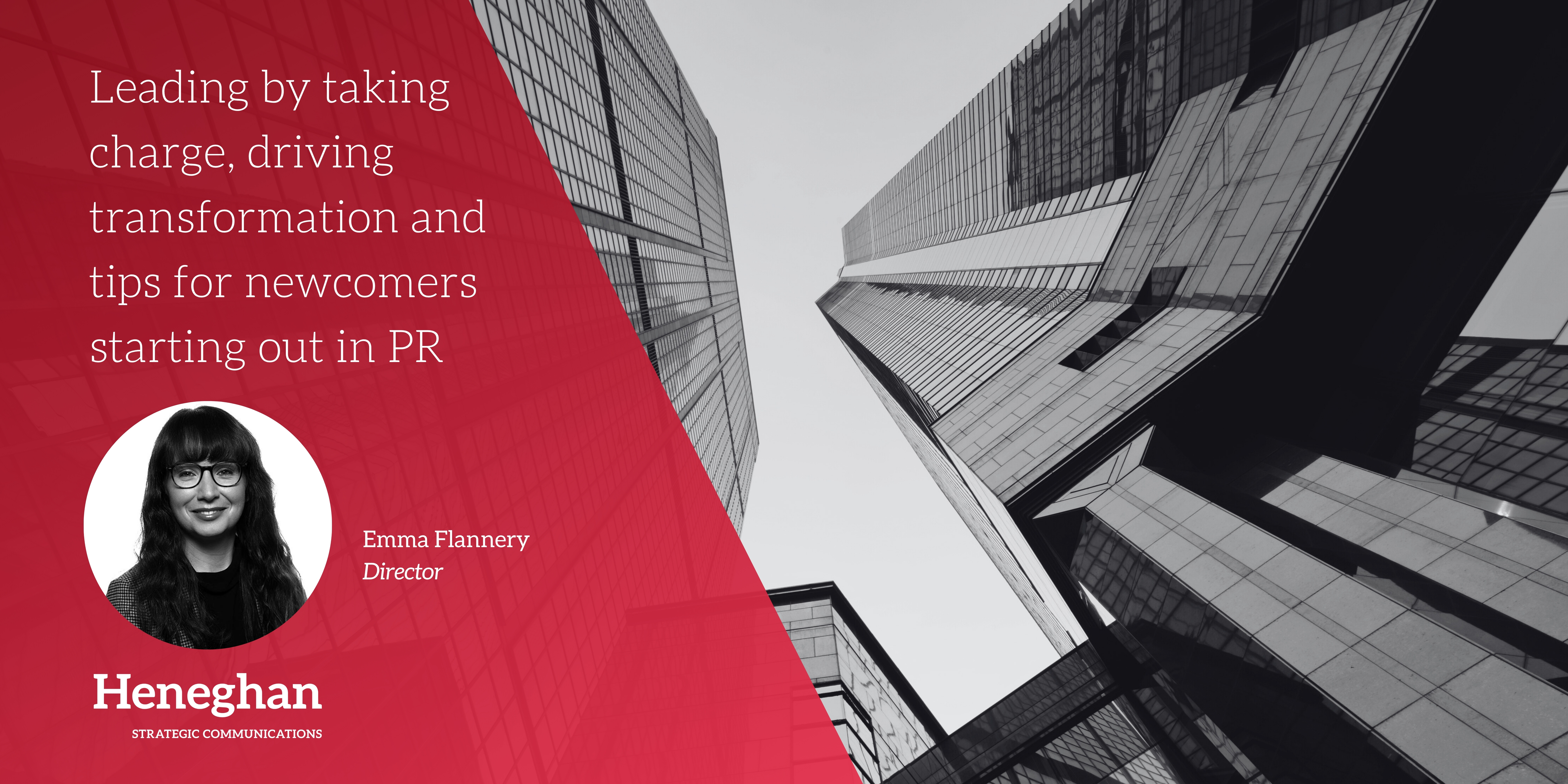 Leading by taking charge, driving transformation and tips for newcomers starting out in PR