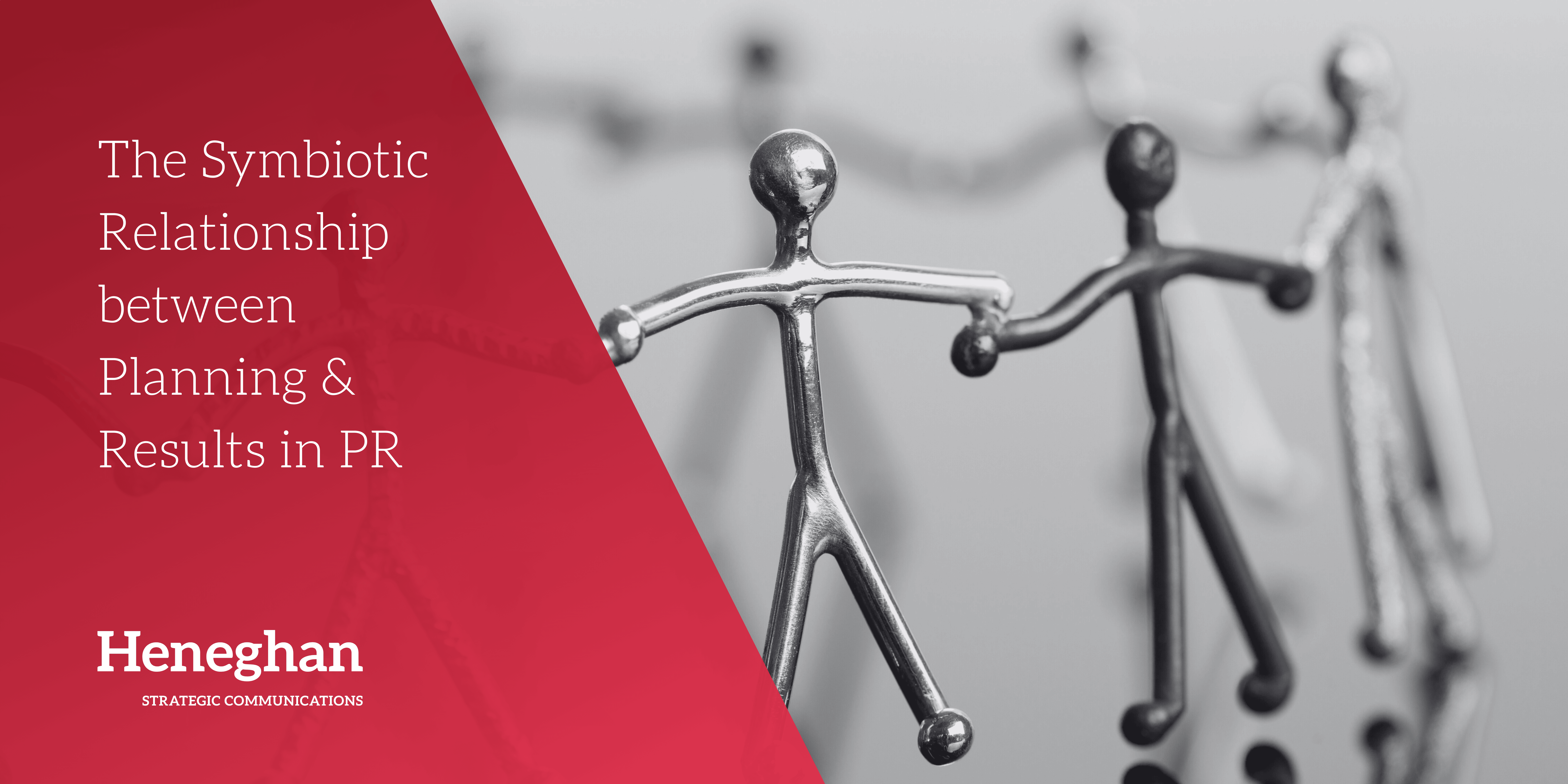 The Symbiotic Relationship between Planning & Results in PR