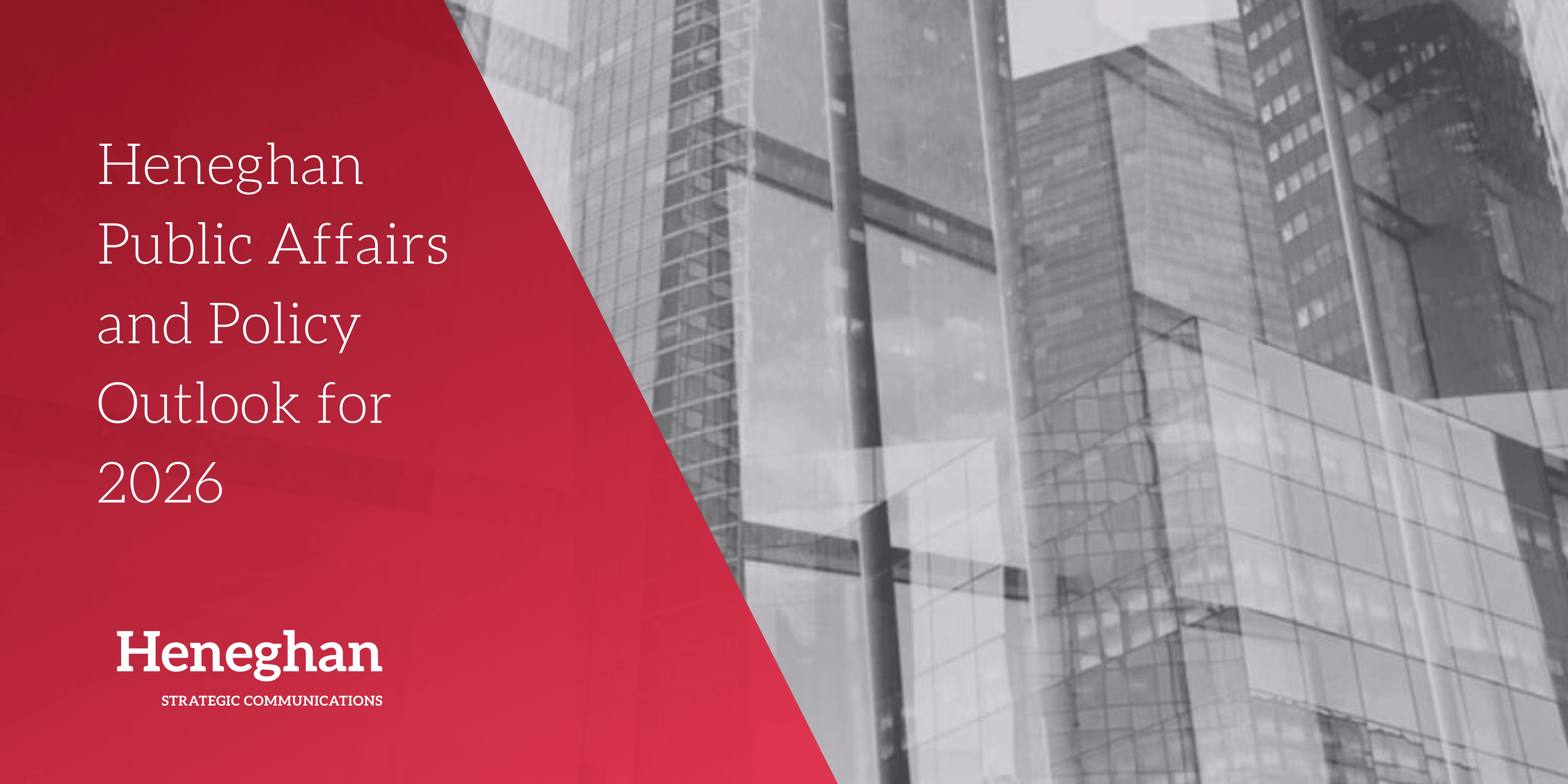 Heneghan Public Affairs and Policy Outlook for 2026