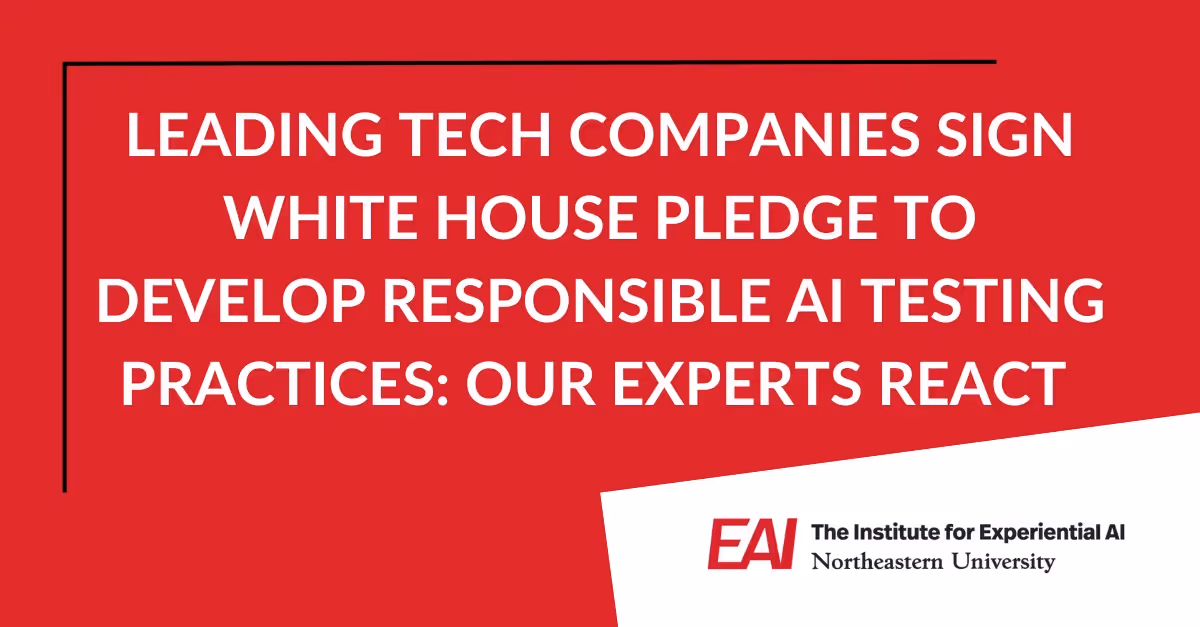 Leading Tech Companies Sign White House Pledge to Develop Responsible AI Testing Practices: Our Experts React