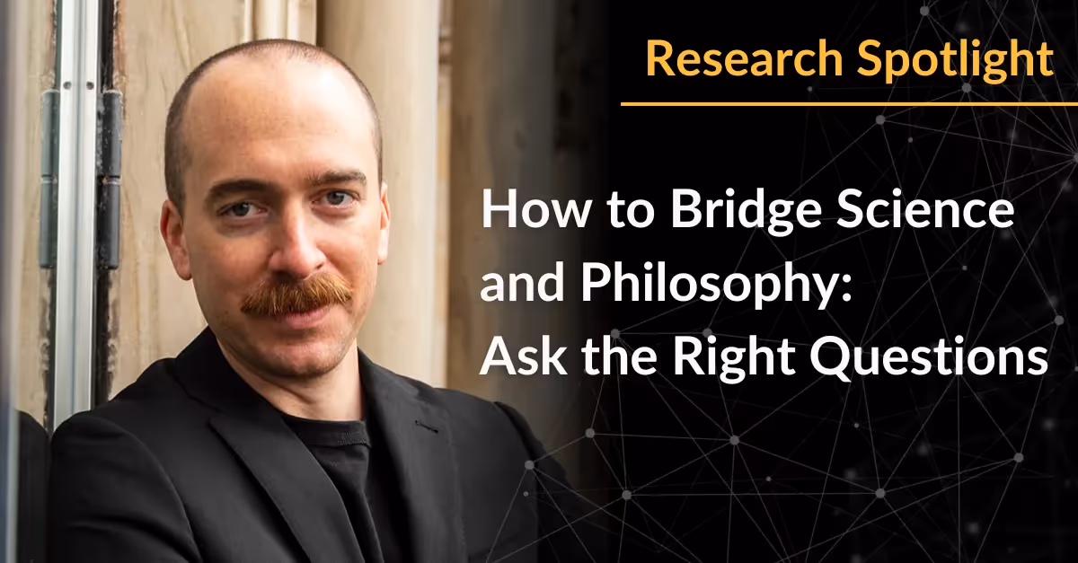 How to Bridge Science and Philosophy: Ask the Right Questions