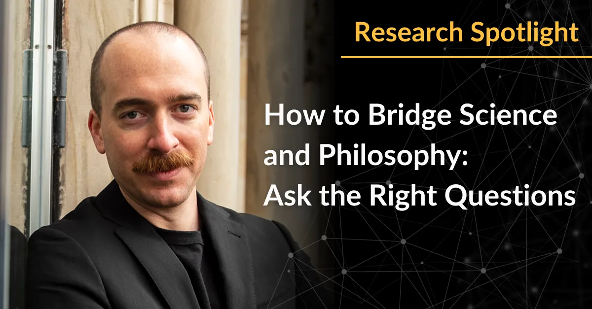 How to Bridge Science and Philosophy: Ask the Right Questions