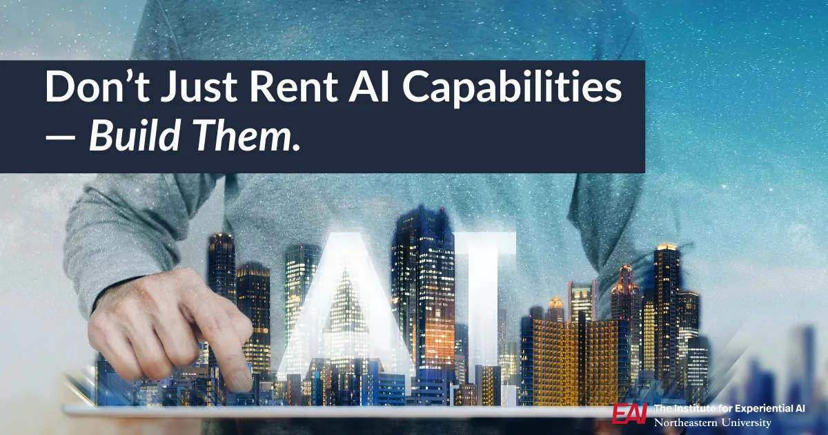 Don’t Just Rent AI Capabilities — Build Them.