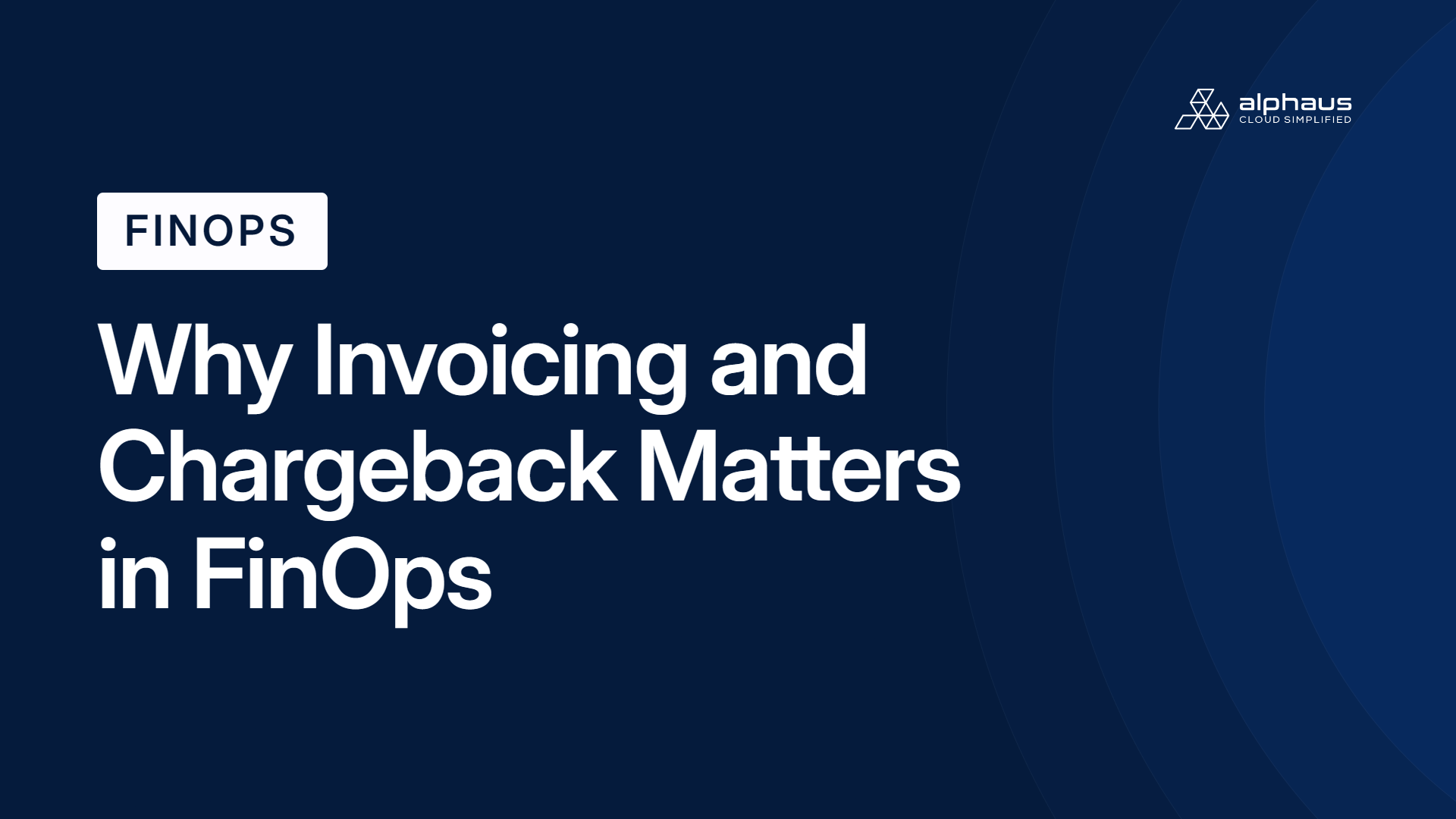 Why Invoicing and Chargeback Matters in FinOps