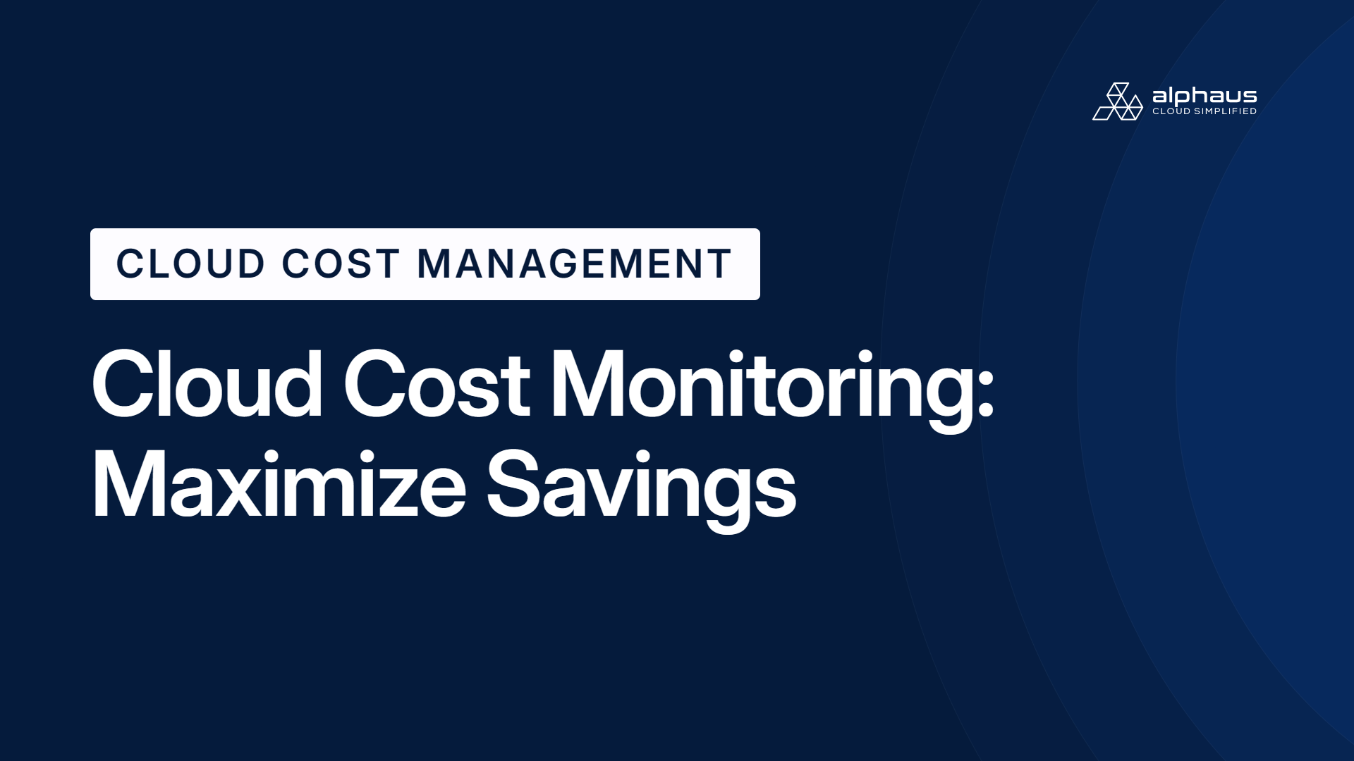 Cloud Cost Monitoring: Maximize Savings