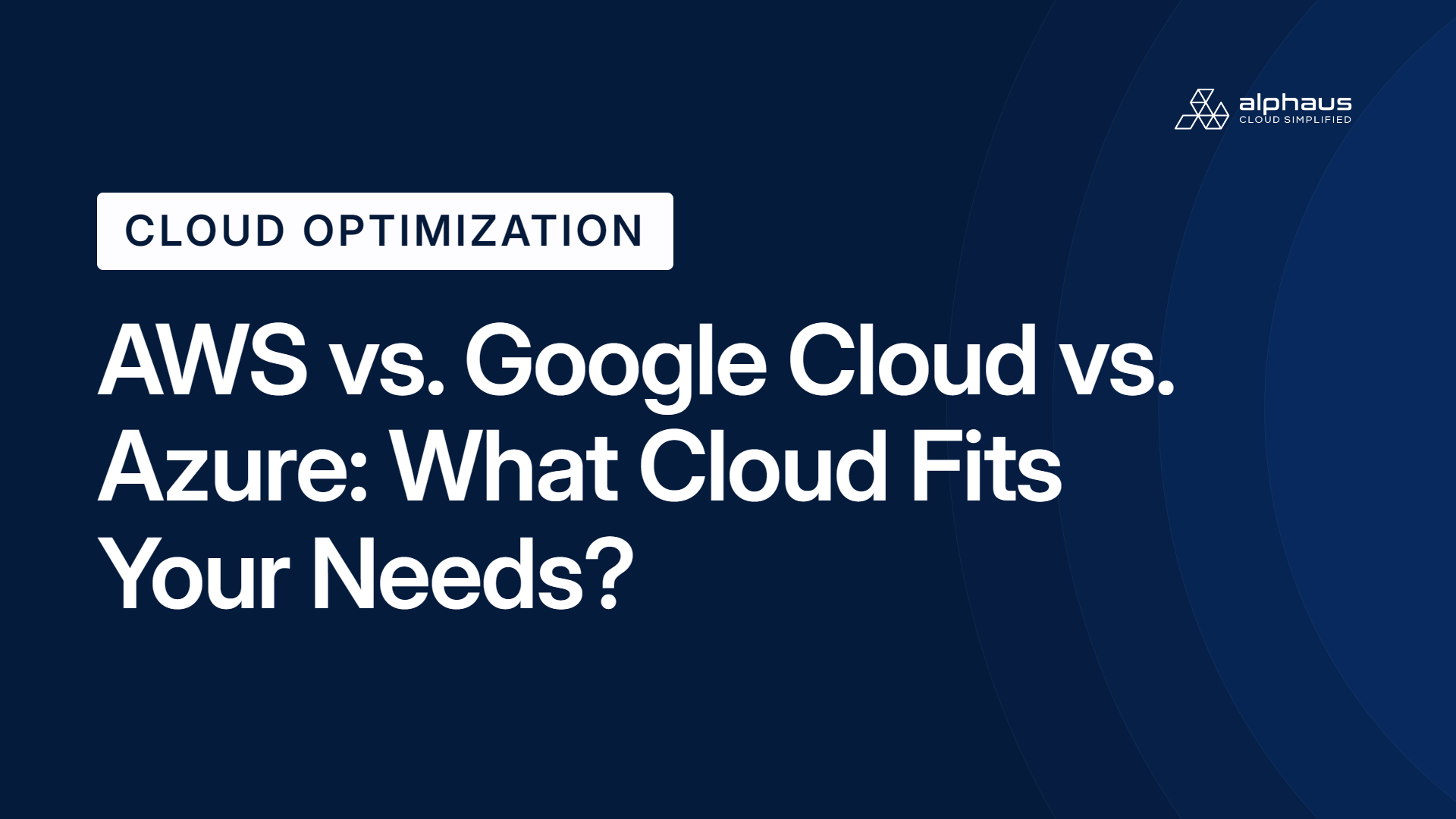 AWS vs. Google Cloud vs. Azure