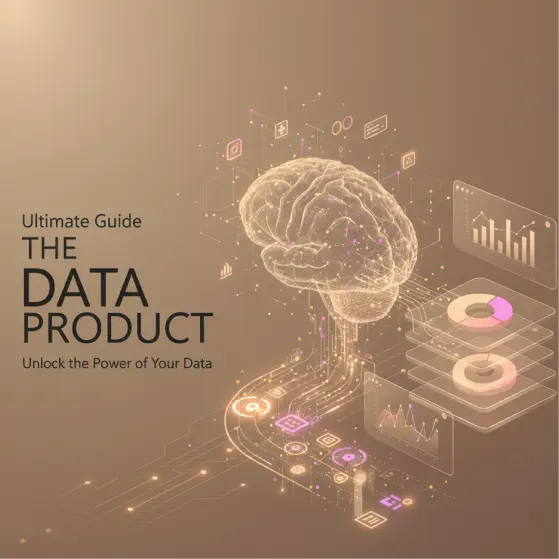 Data Product Ultimate Guide with a brain at the center and dashboards as a result