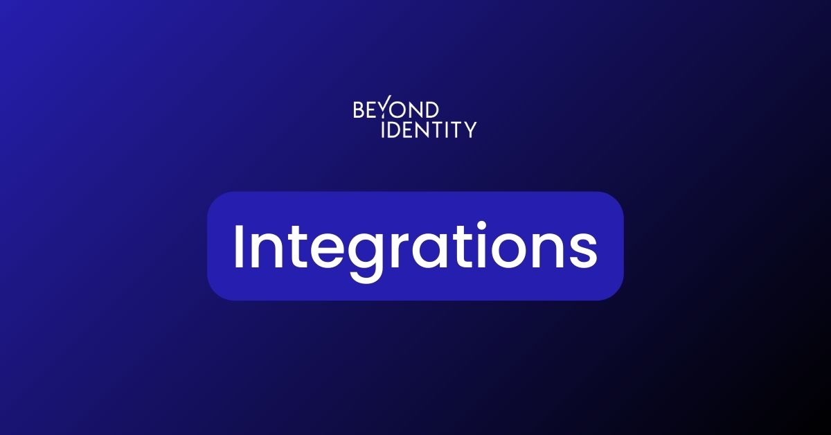 Beyond Identity Integrations | Access Decisions Powered by Security Signals