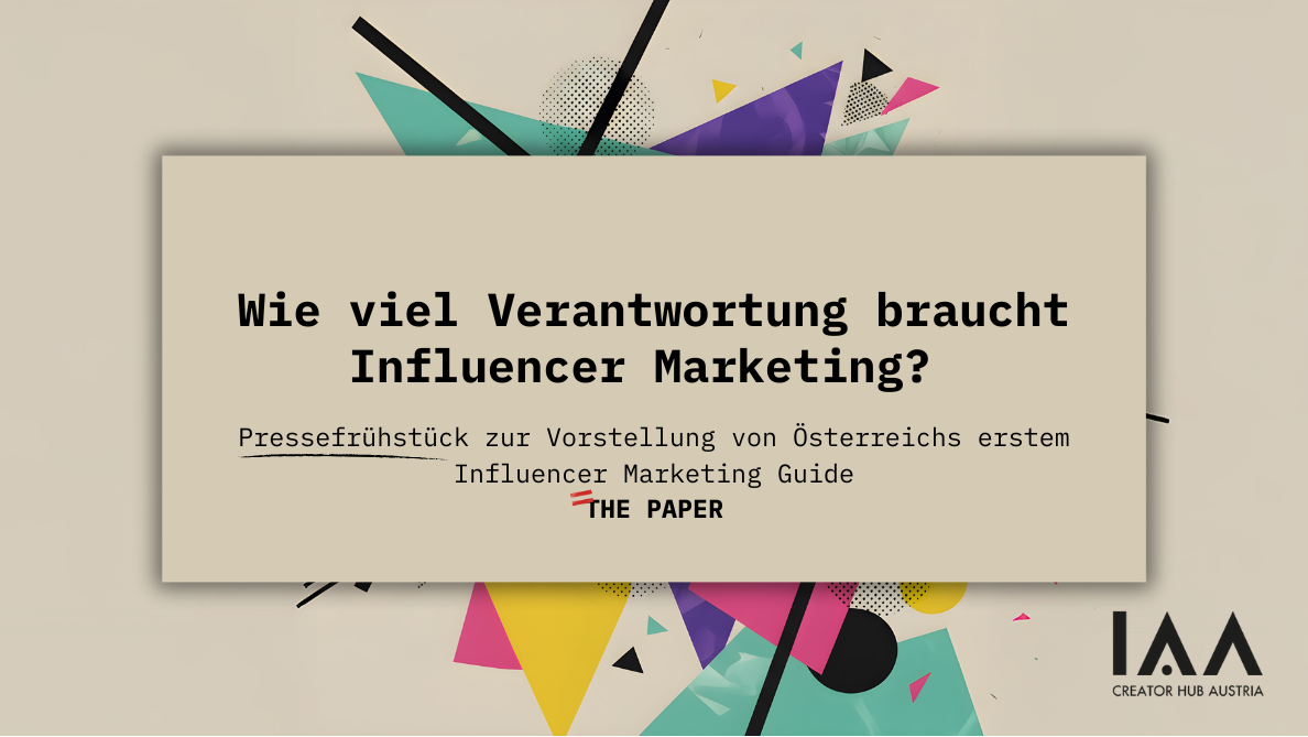 Grafik mit dem Titel „Wie viel Verantwortung braucht Influencer Marketing?“. Ankündigung eines Pressefrühstücks zur Vorstellung von Österreichs erstem Influencer Marketing Guide „THE PAPER“ des IAA Creator Hub Austria.
