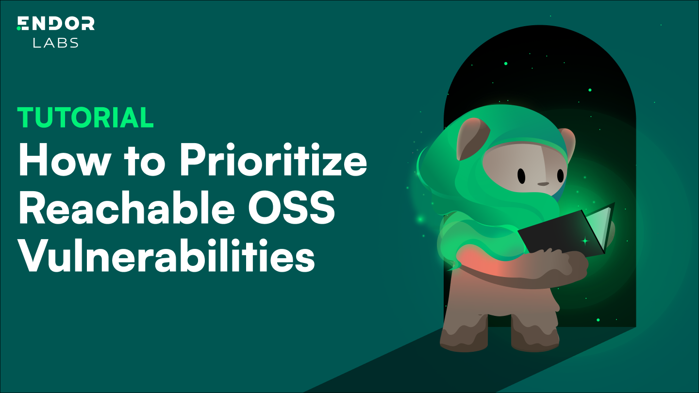 How to Prioritize Reachable Open Source Software (OSS) Vulnerabilities - Tutorial
