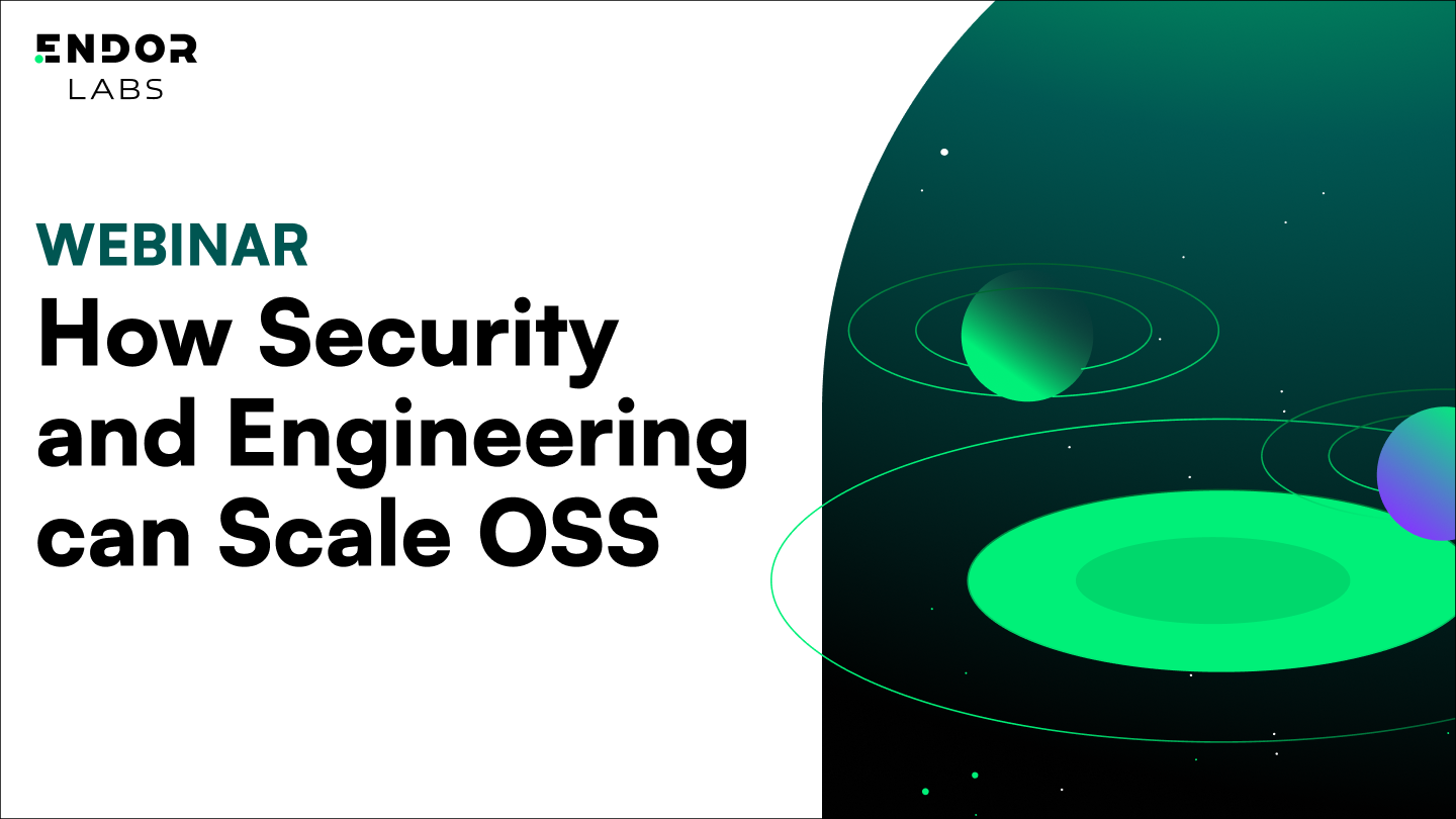 How Security and Engineering Can Scale Open Source Security - Webinar