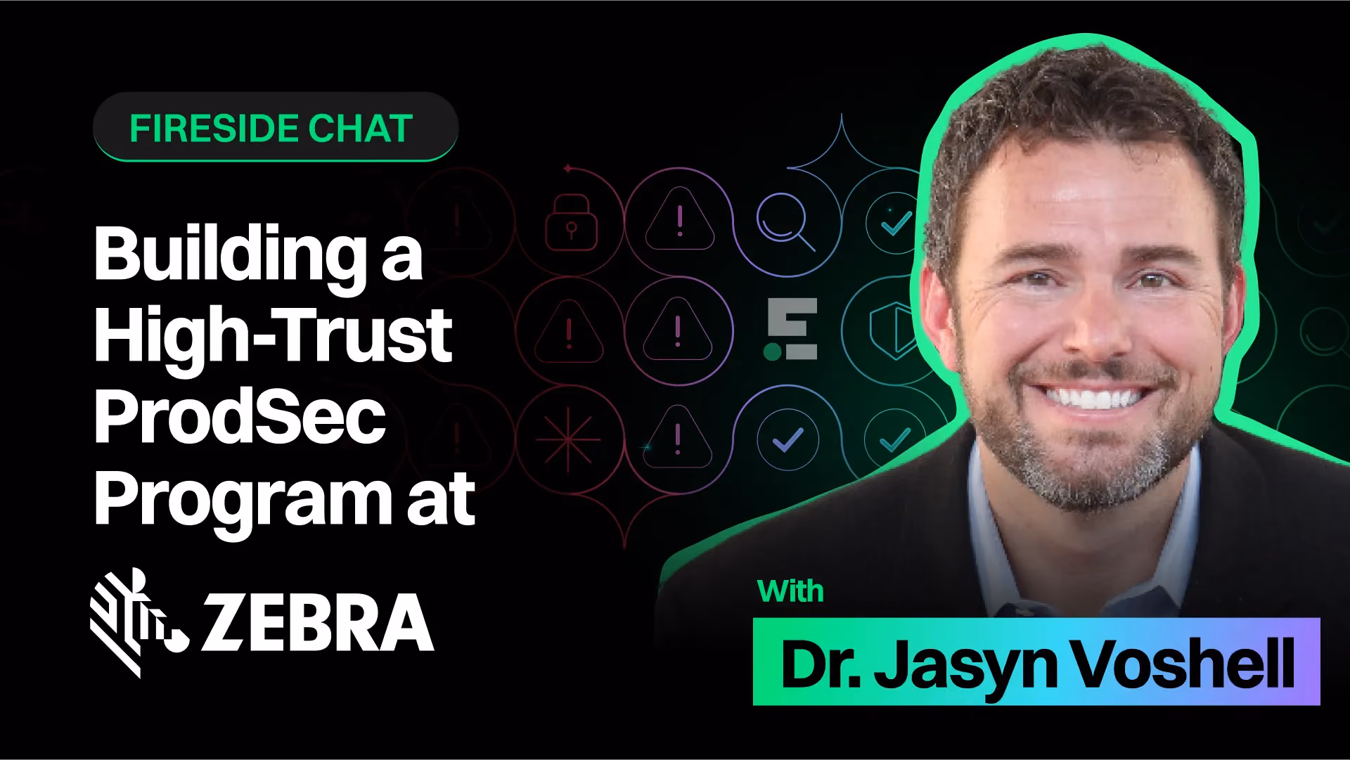 Fireside Chat: Building a High-Trust Product Security Program at Zebra