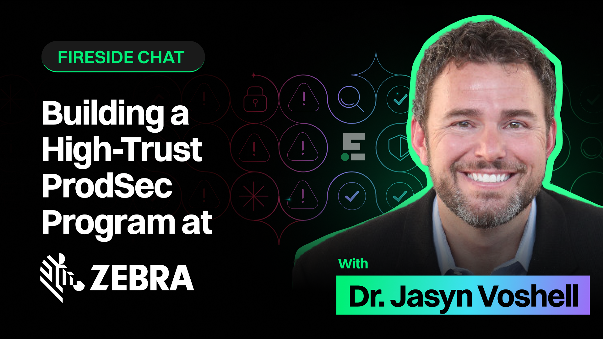 Fireside Chat: Building a High-Trust Product Security Program at Zebra