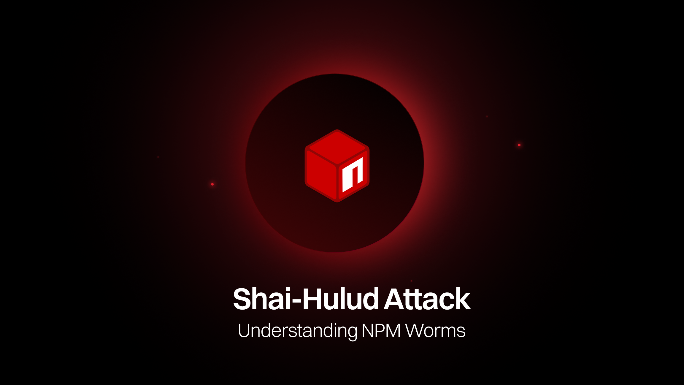 Understanding NPM Worms and the Shai-Hulud Attack