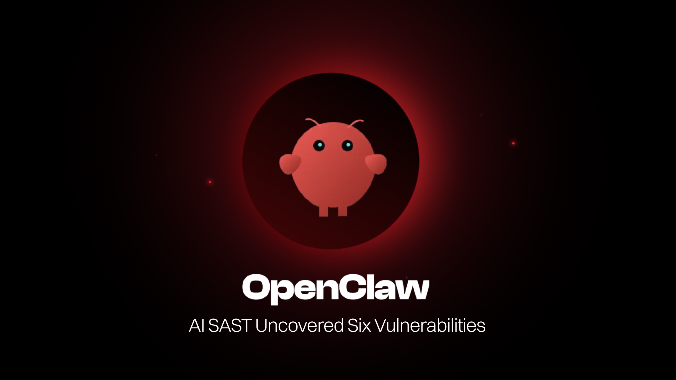 How AI SAST Traced Data Flows to Uncover Six OpenClaw Vulnerabilities