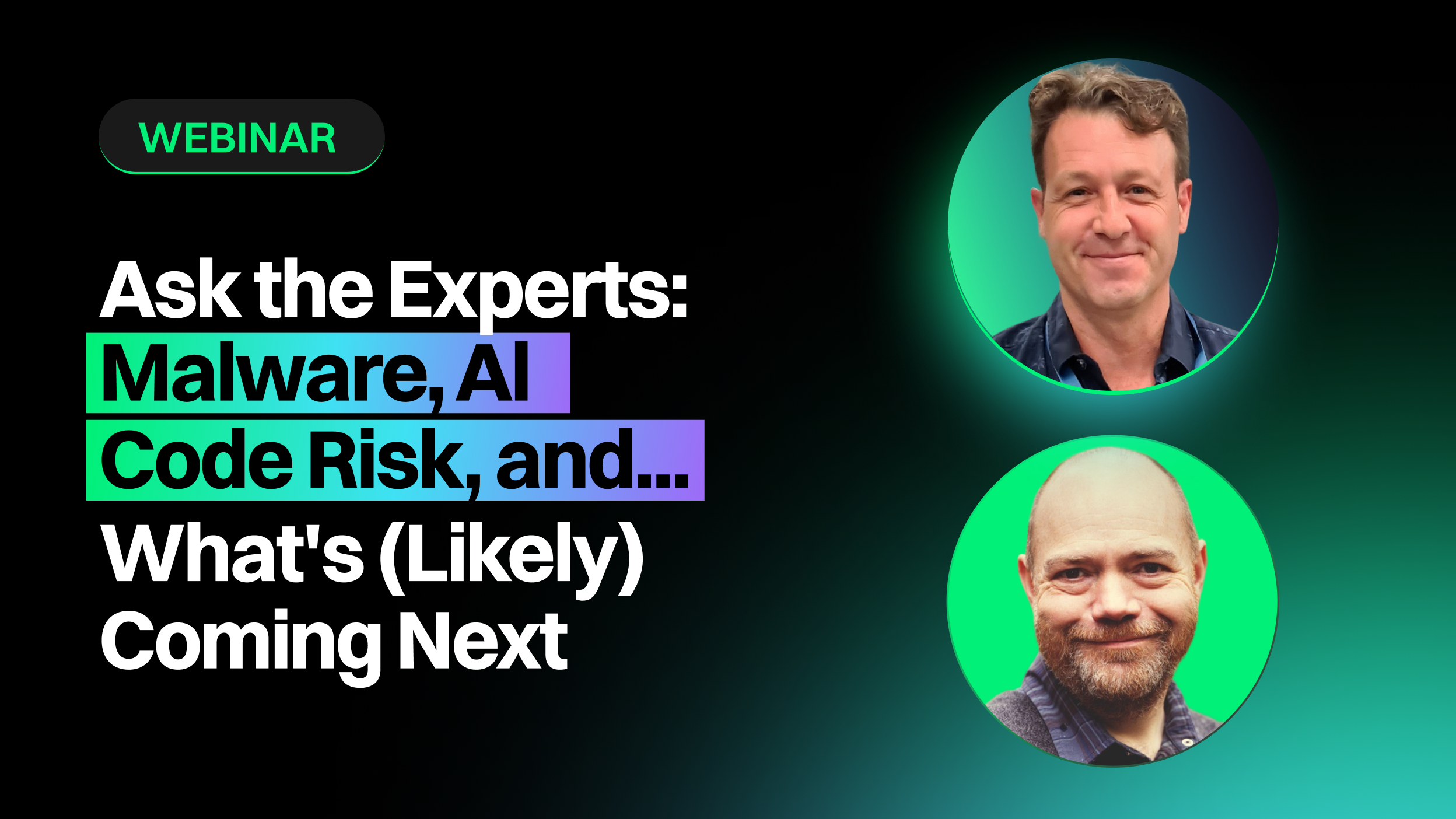 Ask the Experts: Malware, AI Code Risk, and What's (Likely) Coming Next
