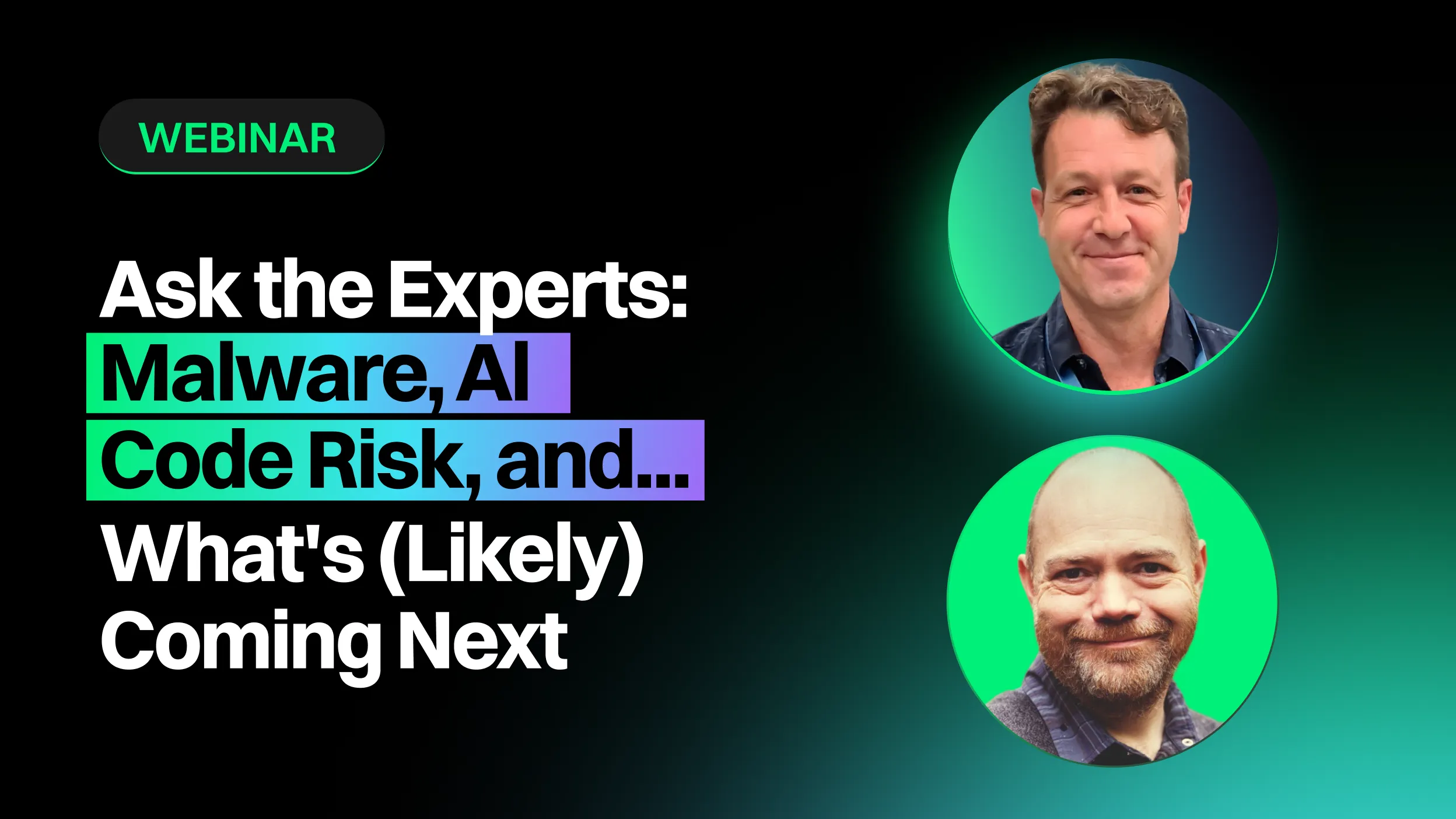Ask the Experts: Malware, AI Code Risk, and What's (Likely) Coming Next