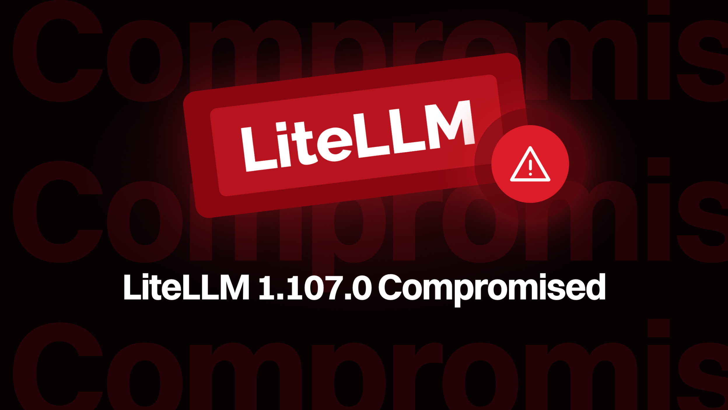LiteLLM 1.107.0 Compromised: Python Startup Hooks Steal Cloud, AI, and Proxy Credentials