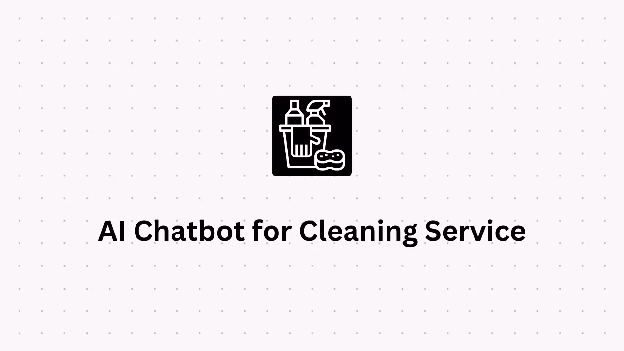 Build an AI Chatbot for Your Cleaning Service [Template]
