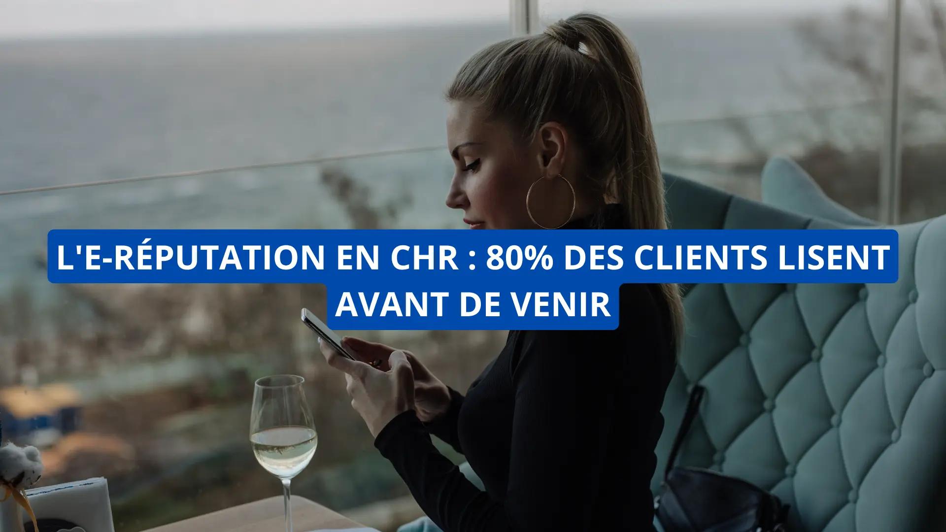 L'e-réputation en CHR : 80% des clients lisent avant de venir