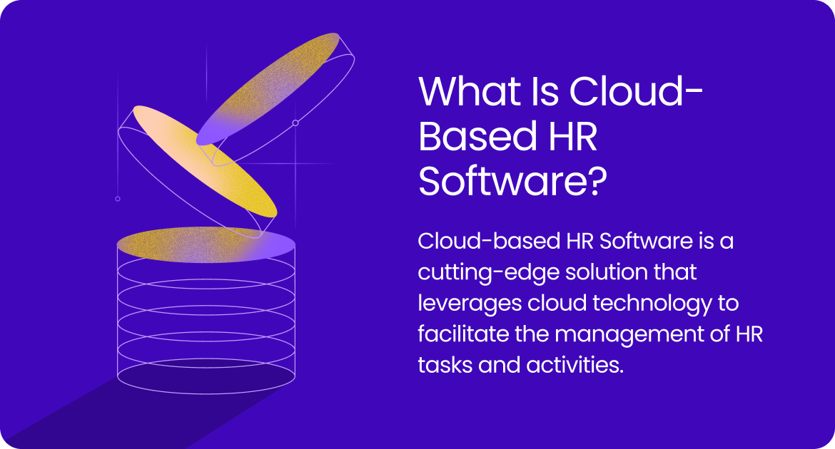 Cloud-based HR Software is an HR system hosted on the internet rather than on local servers.