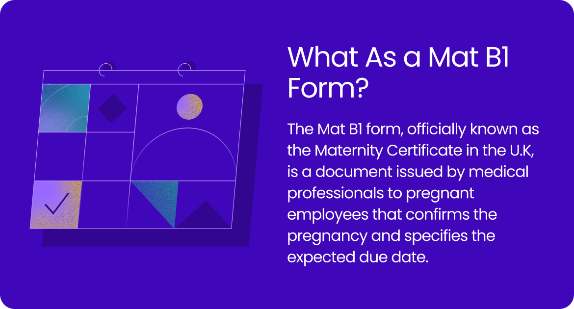 The Mat B1 form is a document issued by medical professionals to pregnant employees that confirms the pregnancy and the due date.