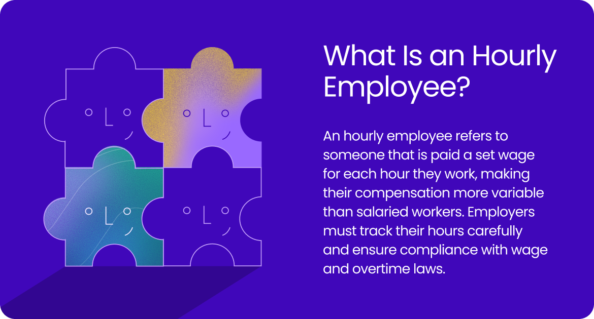 An hourly employee refers to someone that is paid a set wage for each hour they work, making their compensation more variable than salaries workers.