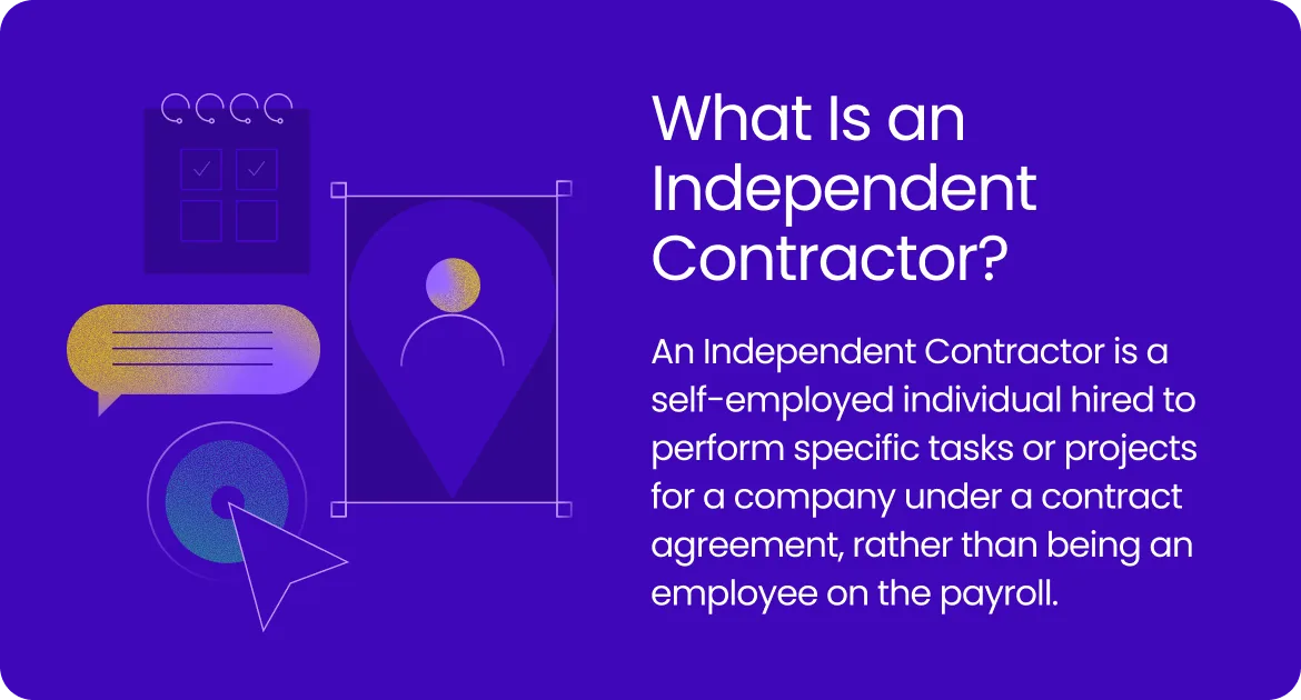 Graphic explaining independent contractors as self-employed individuals hired for projects under a contract.