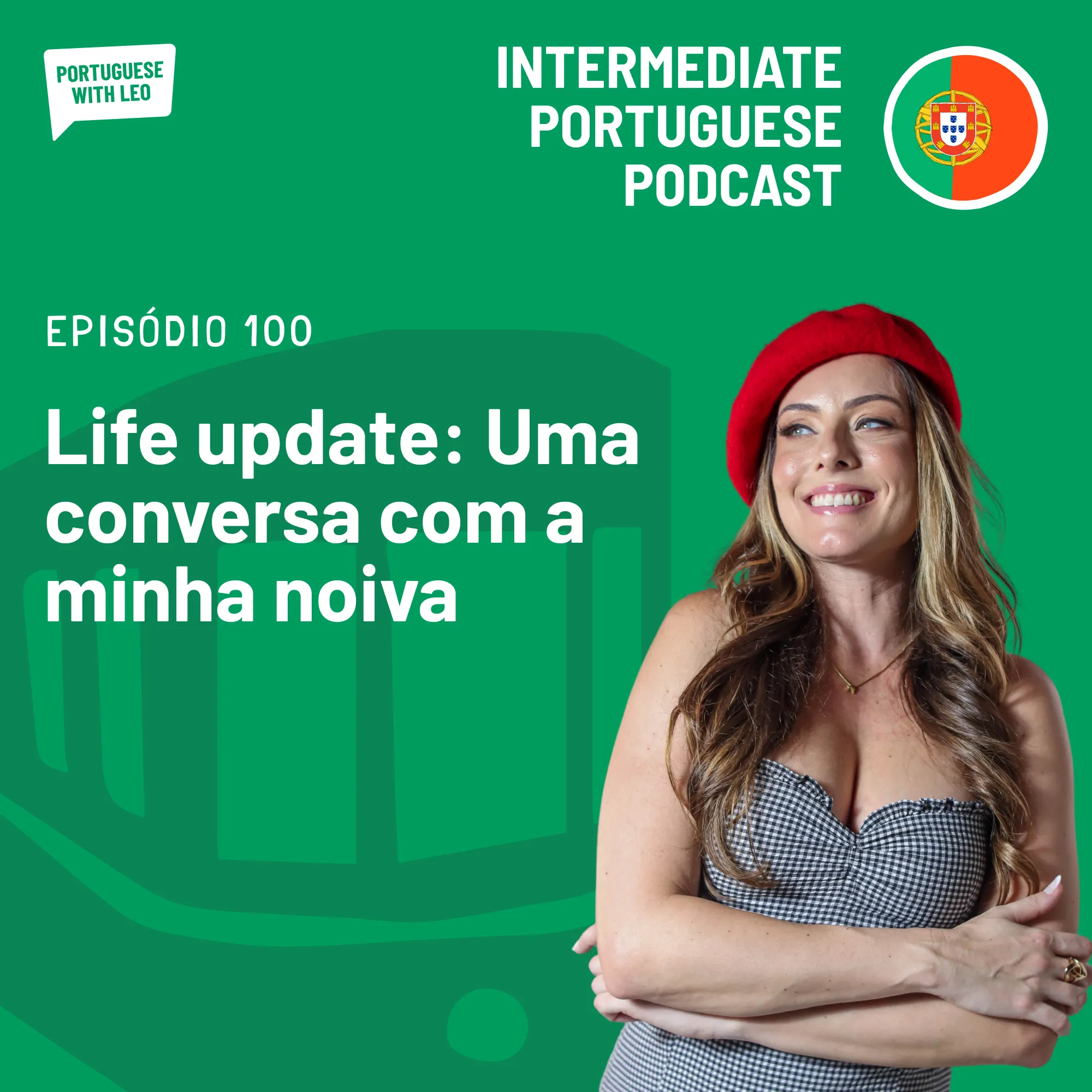 Ep. 100 - Life Update: Conversa com a minha noiva
