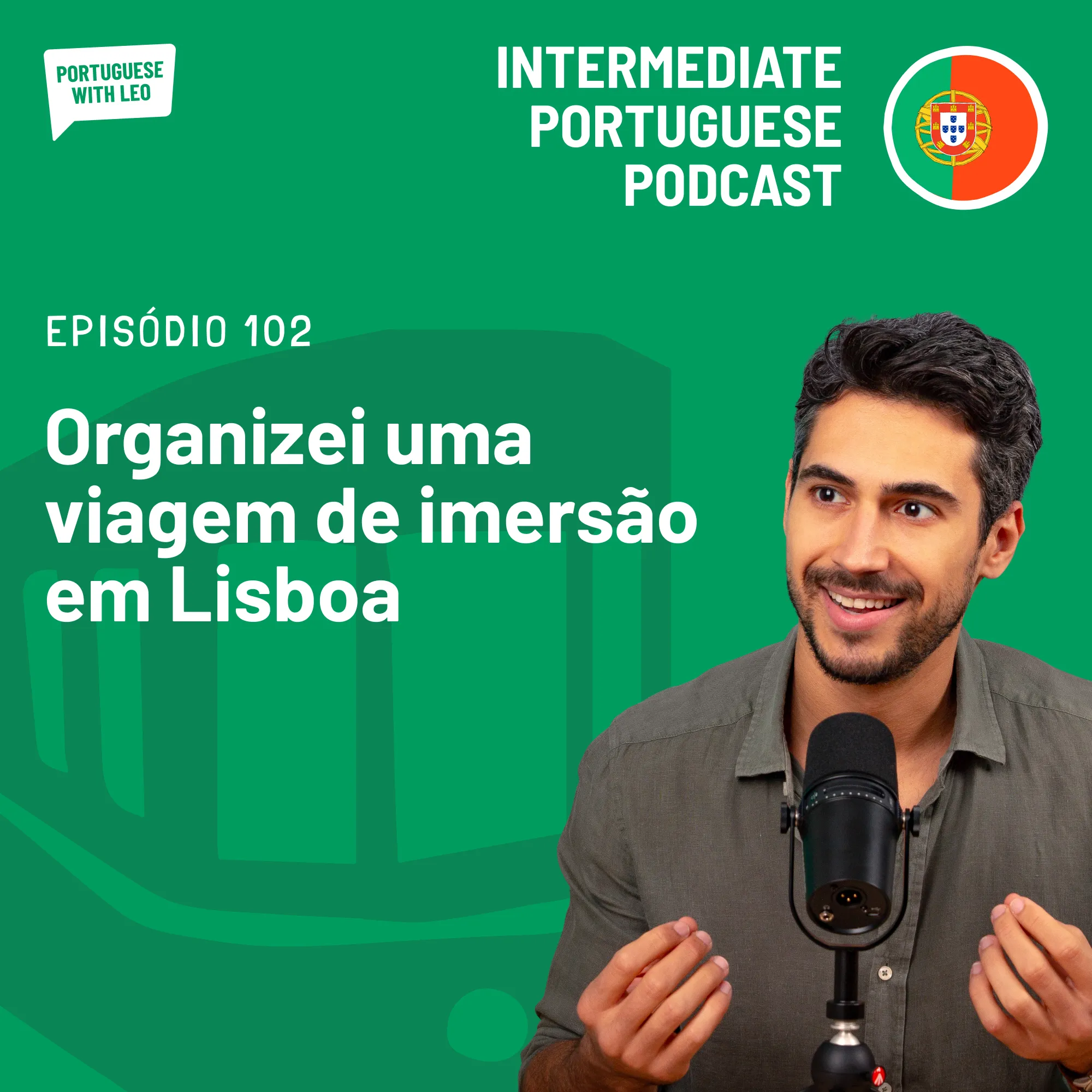 Ep. 102 - Organizei uma viagem de imersão linguística em Lisboa