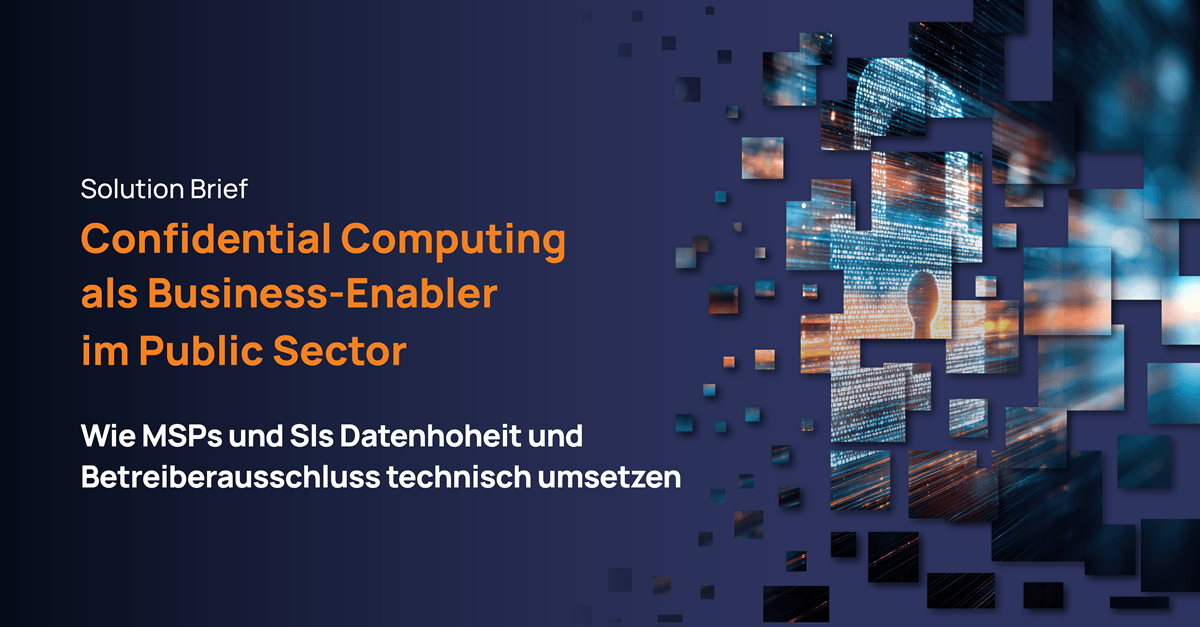 Confidential Computing als Business-Enabler im Public Sector